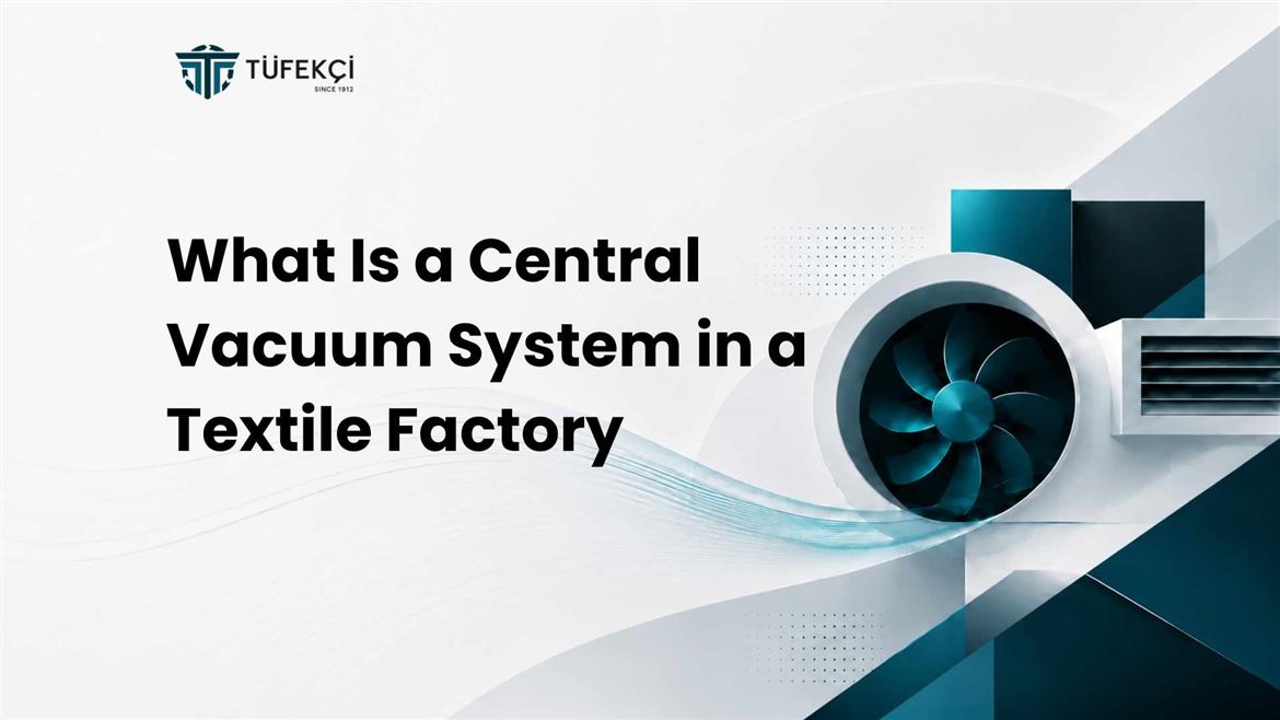 What Is a Central Vacuum System in a Textile Factory